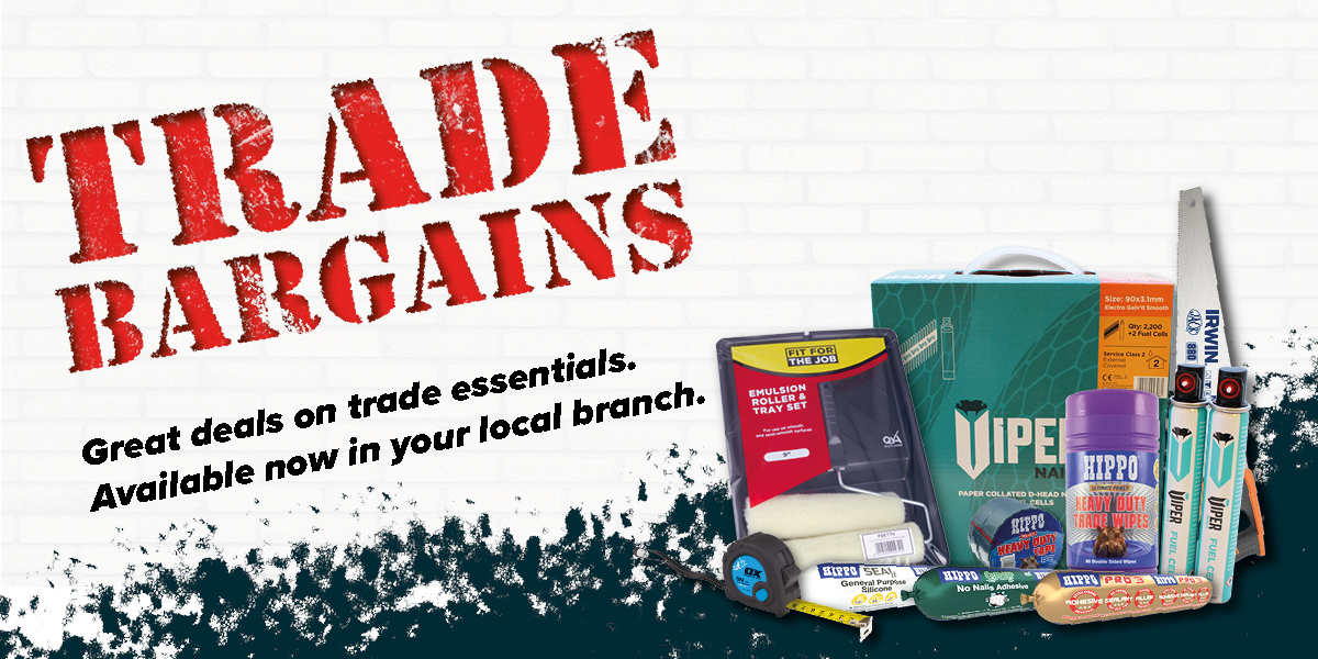 See our Trade Bargains - Exclusively in Branch!